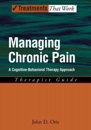 Managing Chronic Pain: A Cognitive Behavioral Therapy Approach Therapist Guide 