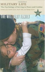 Military Life: The Psychology of Serving in Peace and Combat, Volume 3: The Military Family